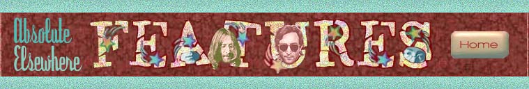 ABSOLUTE ELSEWHERE FEATURES: Features include The Changing Face of the Dakota; Z King and I; with many more features to come!